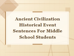 Ancient Civilization Historical Events: Sentence Examples for Middle School Students