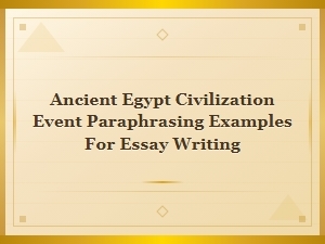 Ancient Egypt Civilization Events Paraphrasing Examples for Essay Writing