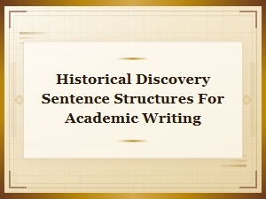 Historical Discovery Sentence Structures for Academic Writing: Key Variations and Examples
