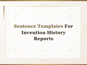 Sentence Templates for Writing Invention History Reports