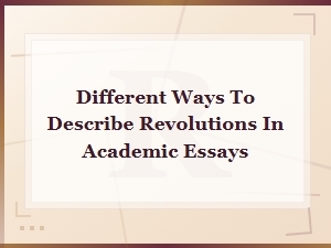 Academic Vocabulary for Describing Revolutions in Political Essays
