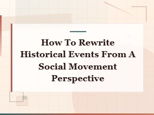 Rewriting Historical Events Through a Social Movement Lens