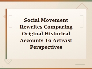 Social Movement Rewrites: Historical Accounts Vs. Activist Perspectives Compared